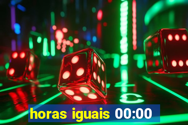 horas iguais 00:00